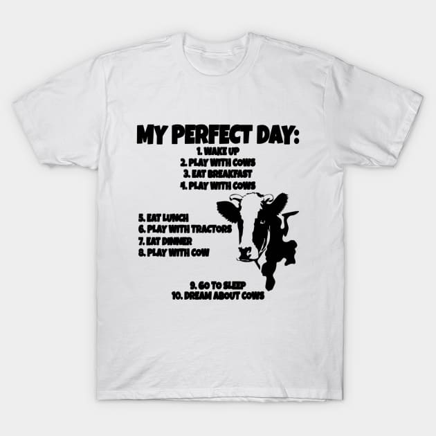 My Perfect Day T Shirt - I Love My Cows T-Shirt by Fmk1999